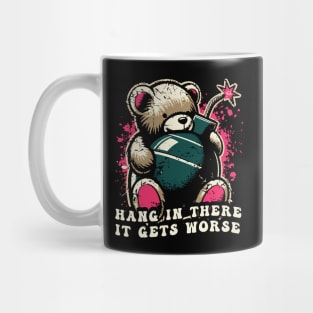 Hang In There It Gets Worse Mug